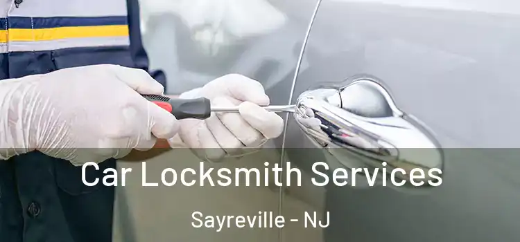Car Locksmith Services Sayreville - NJ