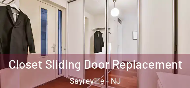 Closet Sliding Door Replacement Sayreville - NJ