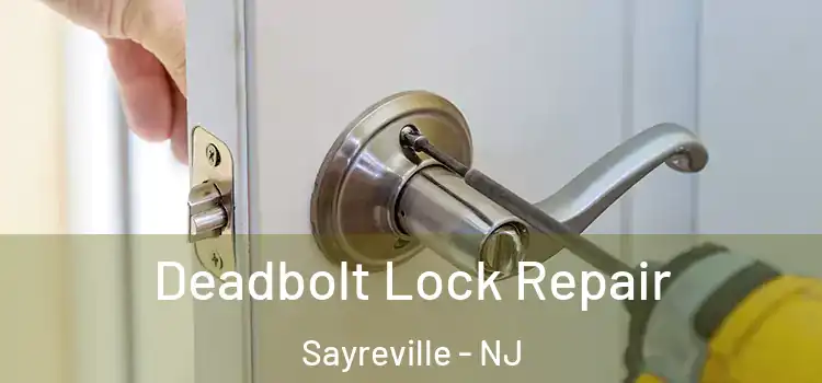 Deadbolt Lock Repair Sayreville - NJ