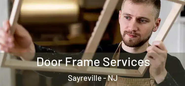 Door Frame Services Sayreville - NJ