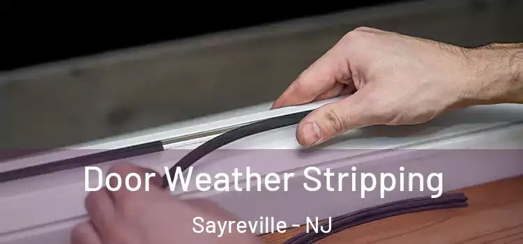 Door Weather Stripping Sayreville - NJ