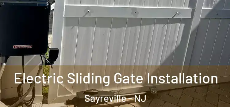 Electric Sliding Gate Installation Sayreville - NJ