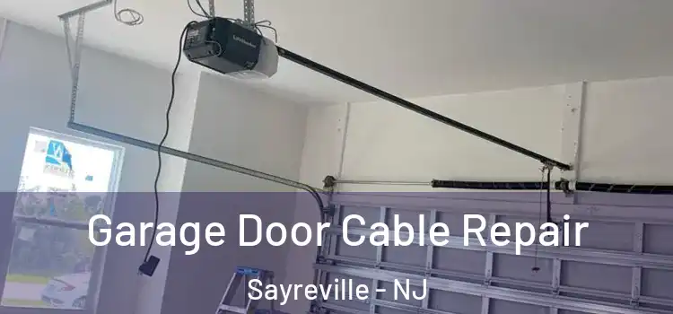  Garage Door Cable Repair Sayreville - NJ