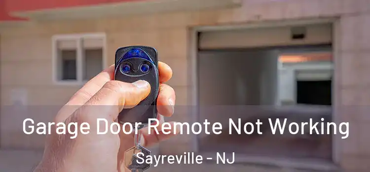  Garage Door Remote Not Working Sayreville - NJ