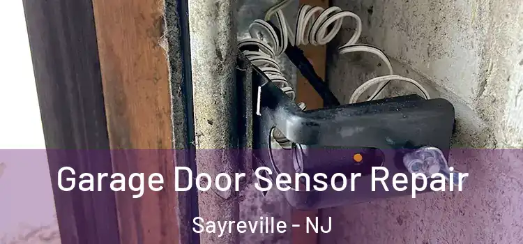Garage Door Sensor Repair Sayreville - NJ