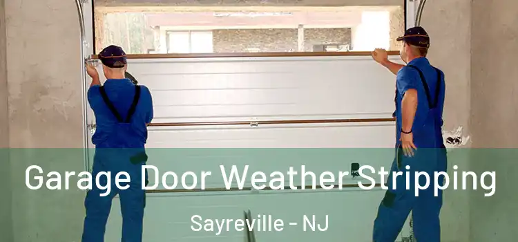  Garage Door Weather Stripping Sayreville - NJ