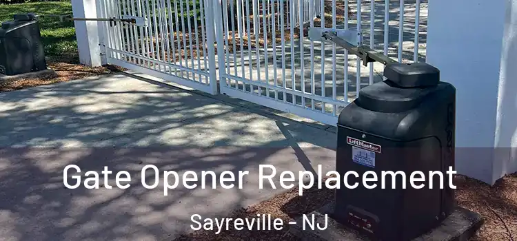 Gate Opener Replacement Sayreville - NJ