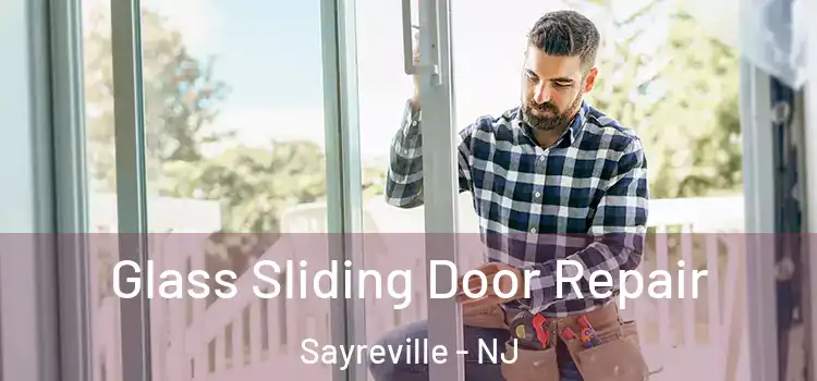 Glass Sliding Door Repair Sayreville - NJ