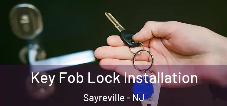 Key Fob Lock Installation Sayreville - NJ