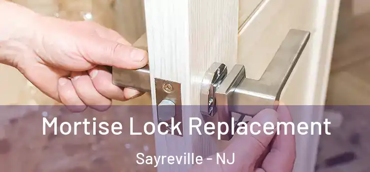 Mortise Lock Replacement Sayreville - NJ
