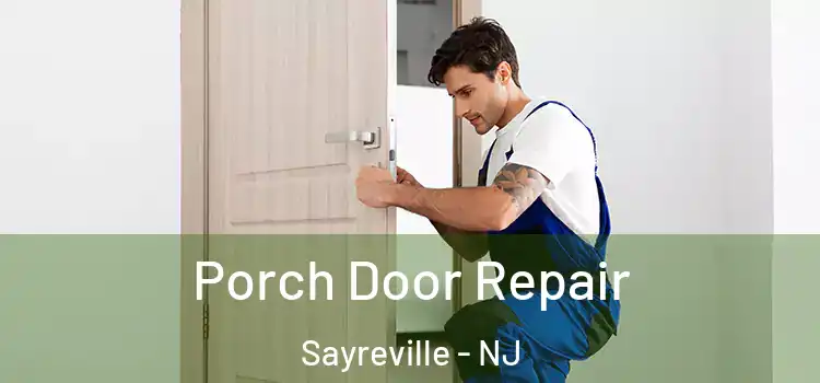  Porch Door Repair Sayreville - NJ