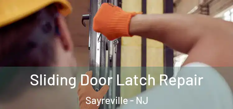 Sliding Door Latch Repair Sayreville - NJ