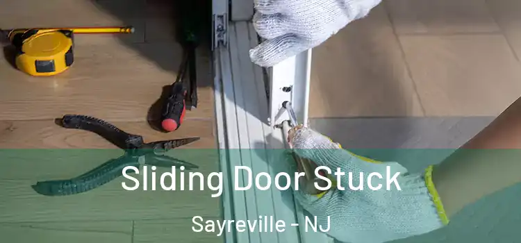 Sliding Door Stuck Sayreville - NJ