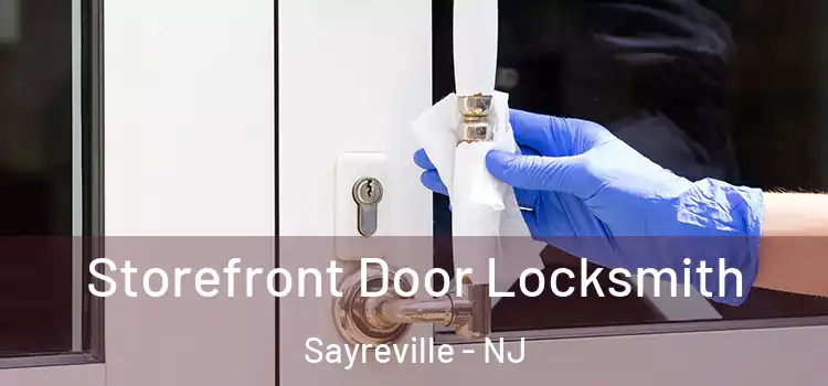  Storefront Door Locksmith Sayreville - NJ