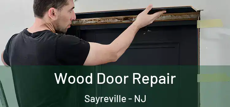 Wood Door Repair Sayreville - NJ